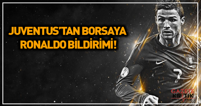 Juventus'tan Borsaya Ronaldo Bildirimi!