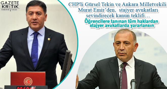 CHP'li Gürsel Tekin ve Ankara Milletvekili Murat Emir'den,  stajyer avukatları sevindirecek kanun teklifi…