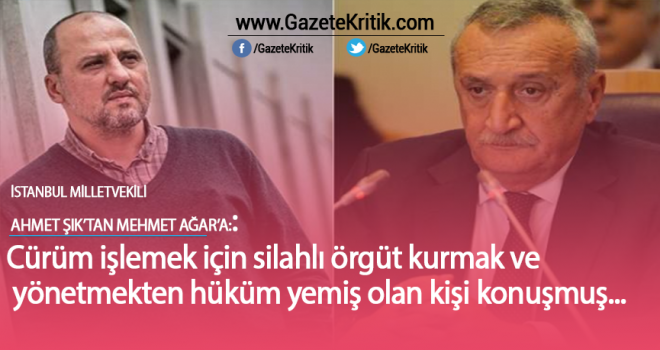 Ahmet Şık'tan Mehmet Ağar'a: Cürüm işlemek için silahlı örgüt kurmak ve yönetmekten hüküm yemiş olan kişi konuşmuş...