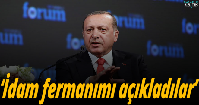 Erdoğan'dan son dakika açıklaması! 'İdam fermanımı açıkladılar'