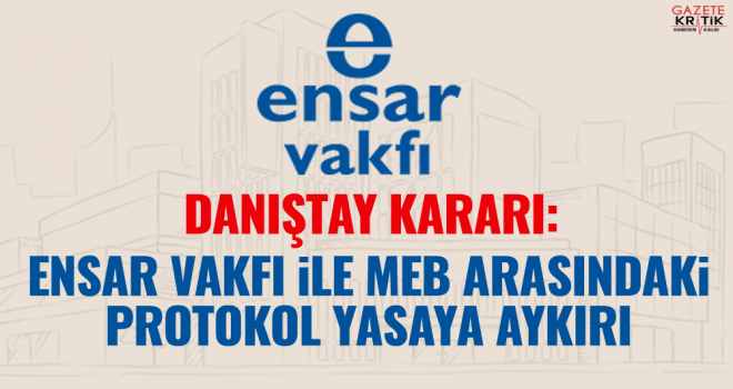 Danıştay: Ensar Vakfı ile MEB arasındaki protokol yasaya aykırı