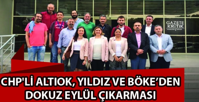 CHP'Lİ ALTIOK, YILDIZ VE BÖKE'DEN DOKUZ EYLÜL ÇIKARMASI