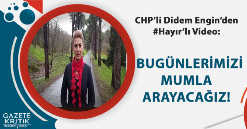 CHP'Lİ DİDEM ENGİN'DEN 'BAŞKAN VE ADAMLARINA HAYIR!' VİDEOSU