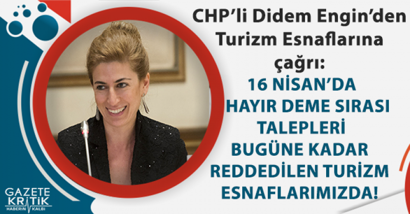 CHP'Lİ ENGİN'DEN TURİZM ESNAFLARINA ÇAĞRI:HAYIR DEME SIRASI SİZDE