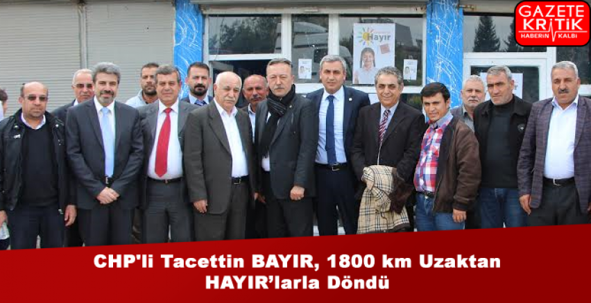 CHP'li Tacettin BAYIR, 1800 km Uzaktan HAYIR'larla Döndü