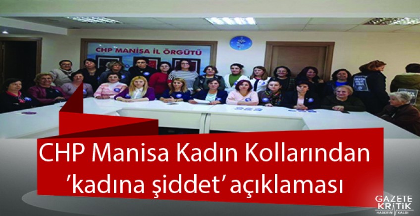 CHP Manisa Kadın Kollarından 'kadına şiddet' açıklaması