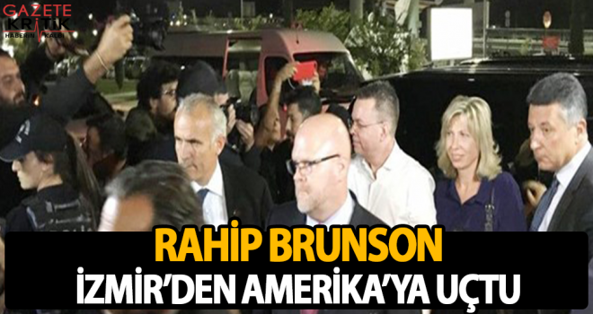 Rahip Brunson, İzmir'den Amerika'ya uçtu