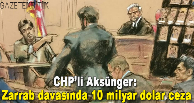 CHP'li Aksünger: Zarrab davasında 10 milyar dolar ceza