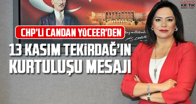 CHP'li Candan Yüceer'den 13 Kasım Tekirdağ'ın Kurtuluşu Mesajı