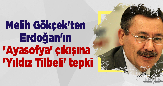 Melih Gökçek'ten Erdoğan'ın 'Ayasofya' çıkışına 'Yıldız Tilbeli' tepki