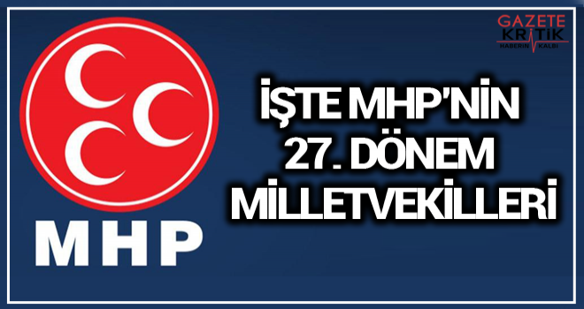 İşte MHP'nin 27. Dönem Milletvekilleri