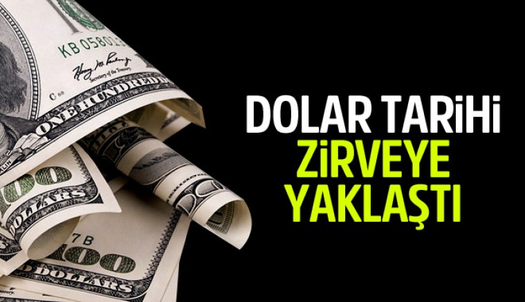 Dolar Tarihi Zirveye Yaklaştı