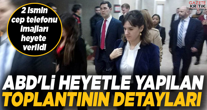 ABD'li heyetle yapılan toplantının detayları ortaya çıktı