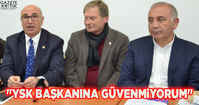 Gürsel Tekin:YSK başkanına güvenmiyorum