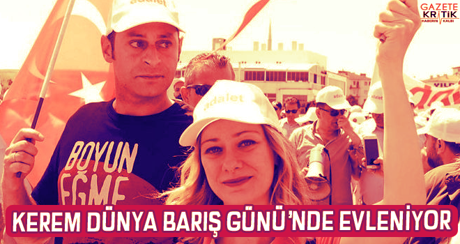 Kerem Dünya Barış Günü'nde evleniyor