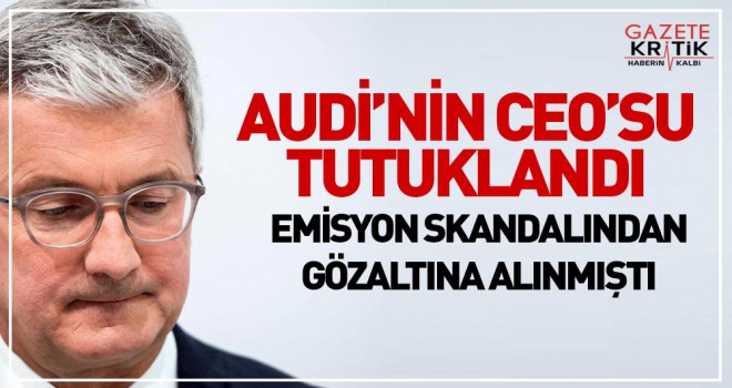 Almanya'daki emisyon skandalında Audi CEO'su Stadler tutuklandı