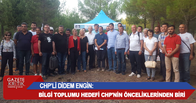 CHP'Lİ DİDEM ENGİN:BİLGİ TOPLUMU HEDEFİ CHP'NİN ÖNCELİKLERİNDEN BİRİ