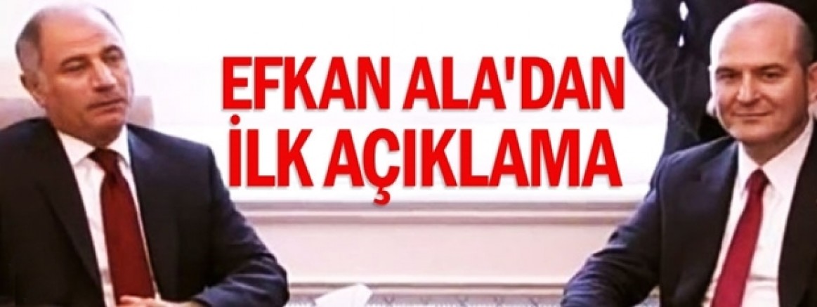 Efkan Ala'dan ilk açıklama