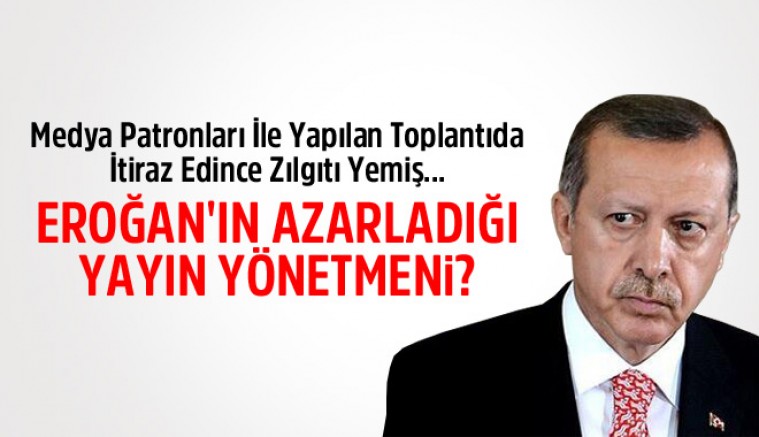 Erdoğan'ın Azarladığı Genel Yayın Yönetmeni?