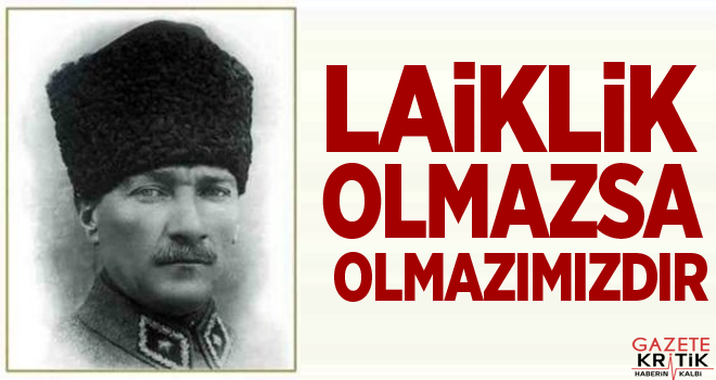 Laiklik olmazsa olmazımızdır