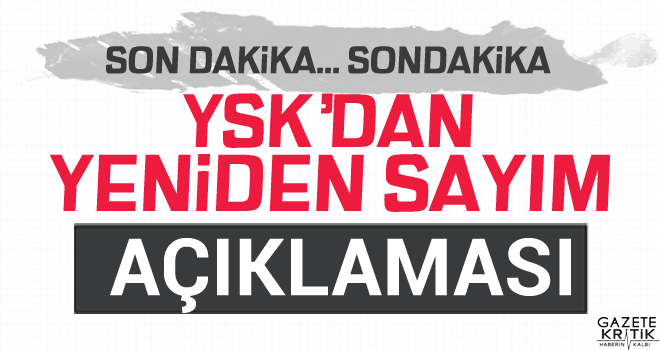 YSK Başkanı Sadi Güven'den yeniden sayım açıklaması!