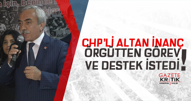 Altan İnanç Örgütten Görev ve Destek İstedi