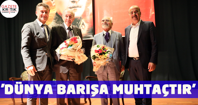 'DÜNYA BARIŞA MUHTAÇTIR'