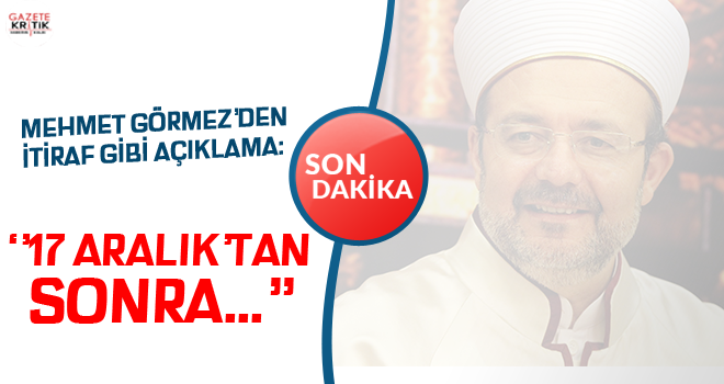 Eski Diyanet İşleri Başkanı Mehmet Görmez o iddialara cevap verdi