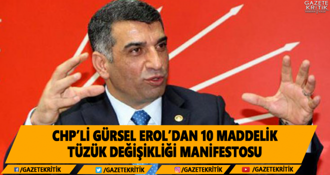 CHP'li Gürsel Erol'dan 10 maddelik Tüzük Değişikliği Manifestosu