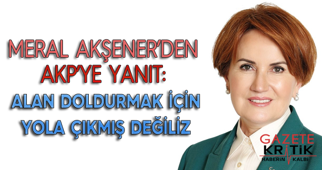 Meral Akşener'den AKP'ye yanıt geldi