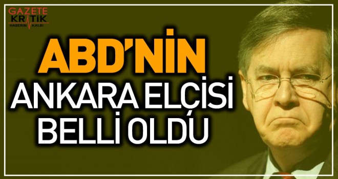 ABD elçisi belli oldu!