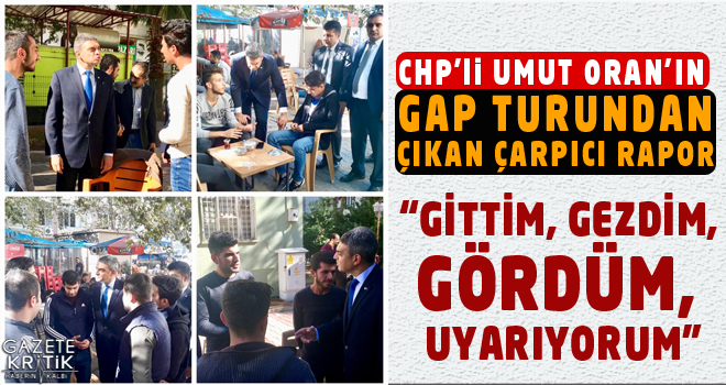 CHP'li UMUT ORAN'IN GAP TURUNDAN ÇIKAN ÇARPICI RAPOR