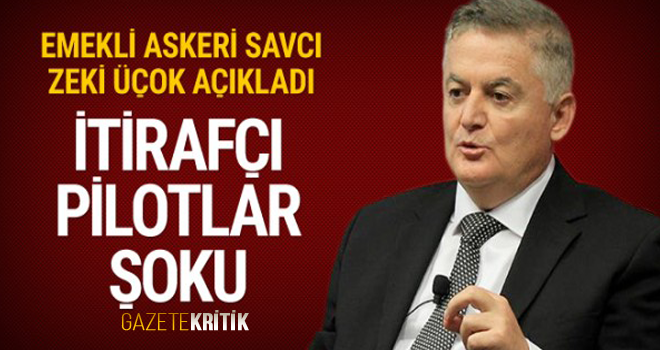 Zeki Üçok'tan şok açıklama FETÖ itirafçısı pilotlar meğer...