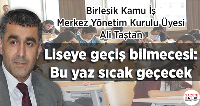 Liseye geçiş bilmecesi: Bu yaz sıcak geçecek