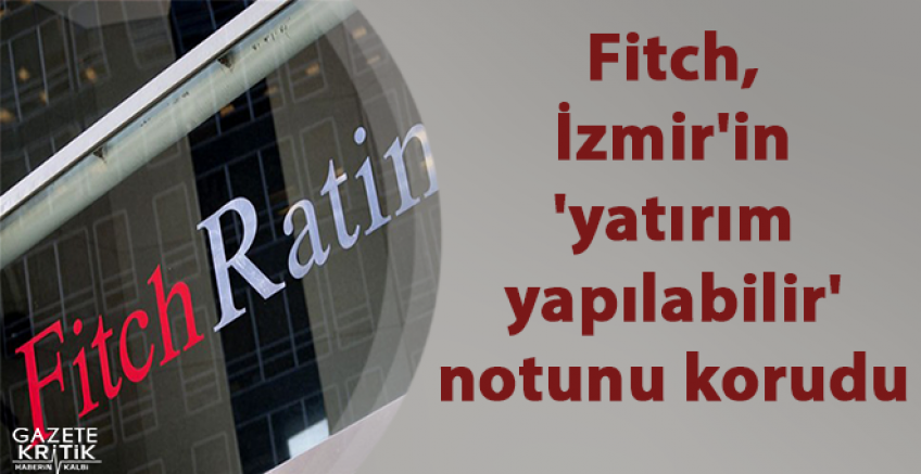 Fitch'ten İzmir için anlamlı not!