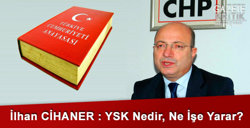 İlhan CİHANER : YSK Nedir, Ne İşe Yarar?