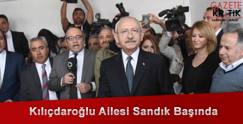 Kılıçdaroğlu Ailesi Sandık Başında