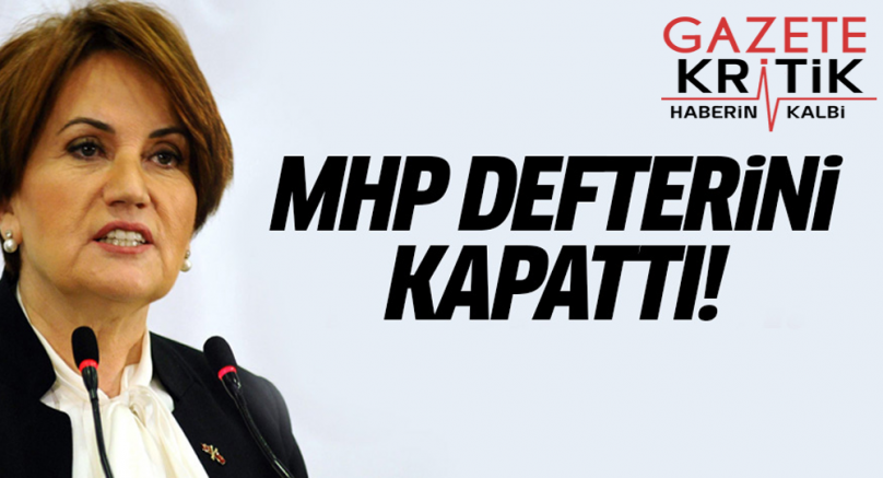 Meral Akşener MHP defterini kapattı!