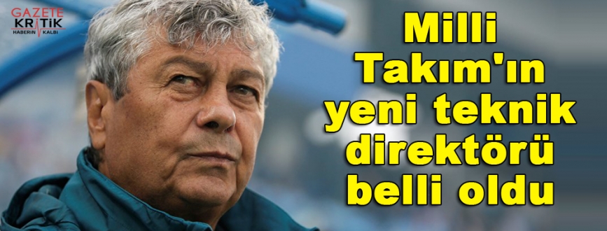 Milli Takım'ın yeni teknik direktörü Lucescu