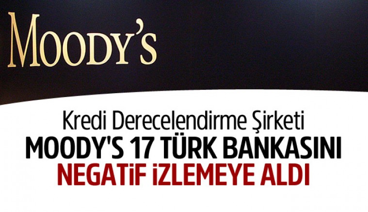 Moody's 17 Türk Bankasını Negatif İzlemeye Aldı