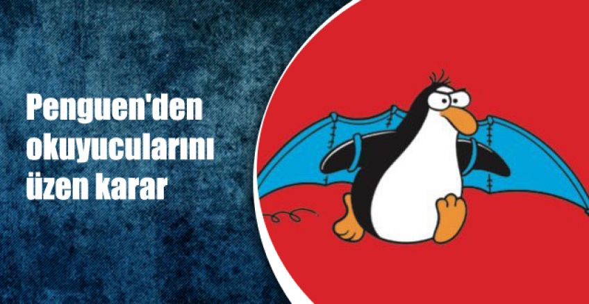 Penguen'den okuyucularını üzen karar