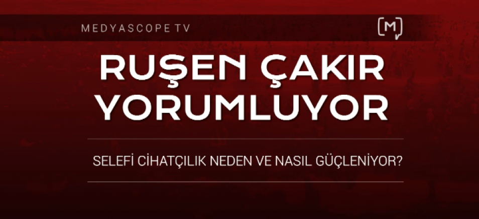 Ruşen Çakır: 'Devleti yönetenler ve onlarla irtibatlı İslamcıların selefi cihatçı yapılara karşı bakışı açık, net ve sert değil'