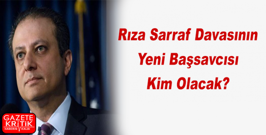 Sarraf Davasının Yeni Başsavcısı Kim Olacak?