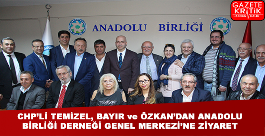 TEMİZEL, BAYIR ve ÖZKAN'DAN ANADOLU BİRLİĞİ DERNEĞİ GENEL MERKEZİ'NE ZİYARET